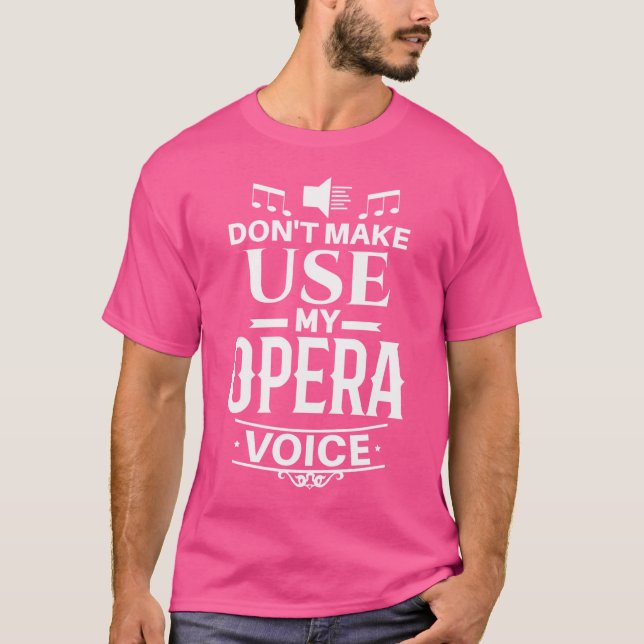 Camiseta Não Me Faça Usar Meu Teatro De Ópera De Voz Engraç (Frente)