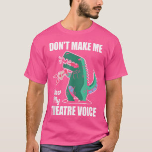 Camiseta Não Me Faça Usar Meu Teatro De Voz Do Dinossauro D