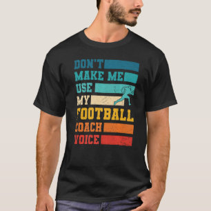Camiseta Não me faça usar meu treinador de futebol