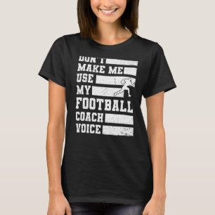 Camiseta Não me faça usar meu treinador de futebol