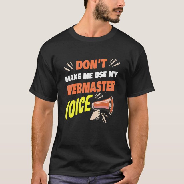 Camiseta Não me faça usar meu Webmaster Voice Engraçado Web (Frente)