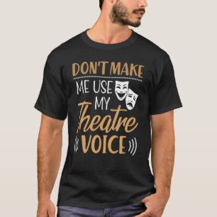 Camiseta Não me faça usar minha Atriz de Ator de Voz do Tea