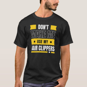 Camiseta Não me faça usar minha barba de clipes de cabelo
