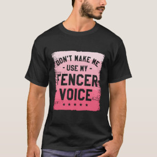Camiseta Não Me Faça Usar Minha Cerca De Voz Fencer