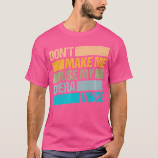 Camiseta Não Me Faça Usar Minha Ópera-Cantora
