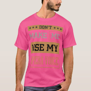 Camiseta Não Me Faça Usar Minha Ópera De Teatro Dramático D