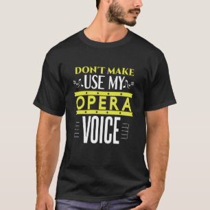 Camiseta Não me faça usar minha Ópera de Voz e teatro