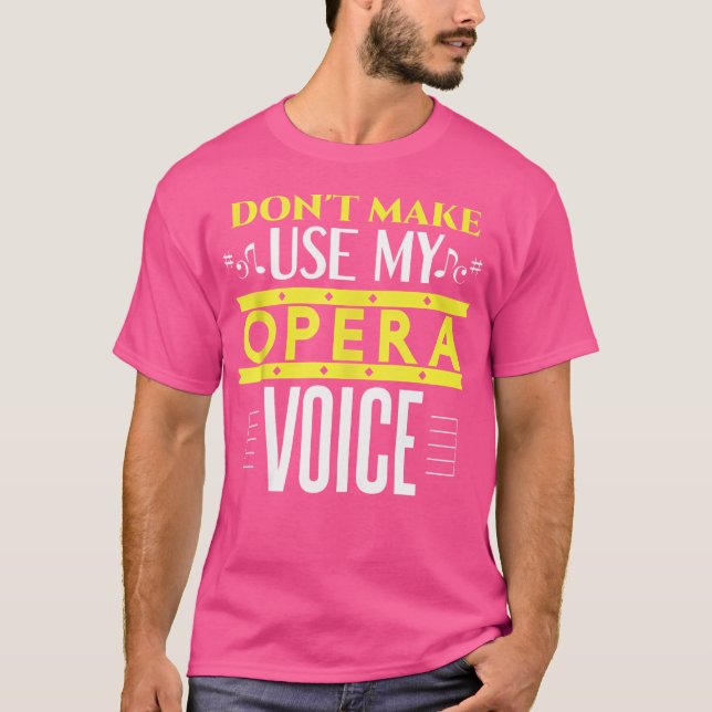 Camiseta Não Me Faça Usar Minha Ópera, Ópera Engraçada E Ti (Frente)