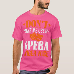 Camiseta Não Me Faça Usar Minha Ópera, Ópera, Ópera, Voz Vo