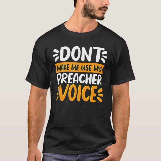 Camiseta Não Me Faça Usar Minha Pregação De Voz Do Pastor (Frente)