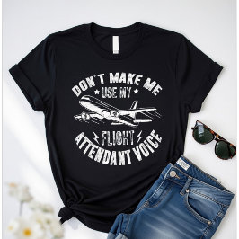 Camiseta Não Me Faça Usar Minha Voz de Aeromoça – Divertido