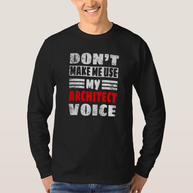 Camiseta Não me faça usar minha voz de arquiteto. (Frente)