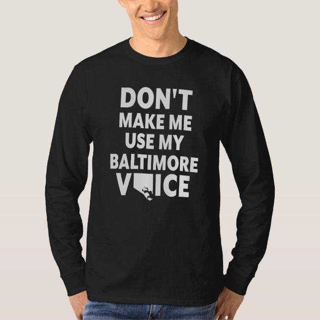 Camiseta Não Me Faça Usar Minha Voz De Baltimore Mar (Frente)