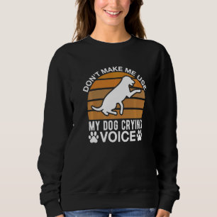 Camiseta Não Me Faça Usar Minha Voz De Choro De Cão