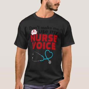 Camiseta Não Me Faça Usar Minha Voz de Enfermeira Enfermag
