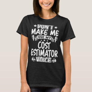 Camiseta Não me faça usar minha voz de estimador de custos