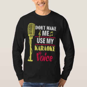 Camiseta Não Me Faça Usar Minha Voz de Karaokê Festa Karaok