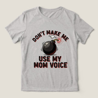 Camiseta Não Me Faça Usar Minha Voz de Mãe
