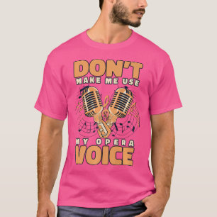 Camiseta Não Me Faça Usar Minha Voz De Ópera Amante Vocalis