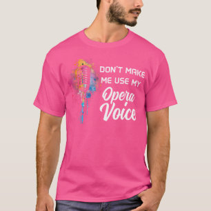 Camiseta Não Me Faça Usar Minha Voz De Ópera Cômico Canto P