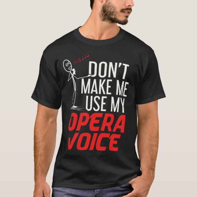 Camiseta Não me faça usar minha voz de ópera música clássic (Frente)