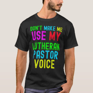 Camiseta Não Me Faça Usar Minha Voz de Pastor para Prelados