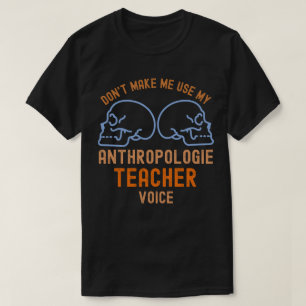 Camiseta Não me faça usar minha voz de professor de Antropo