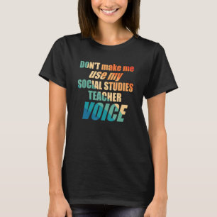 Camiseta Não me faça usar minha voz de professor de estudos