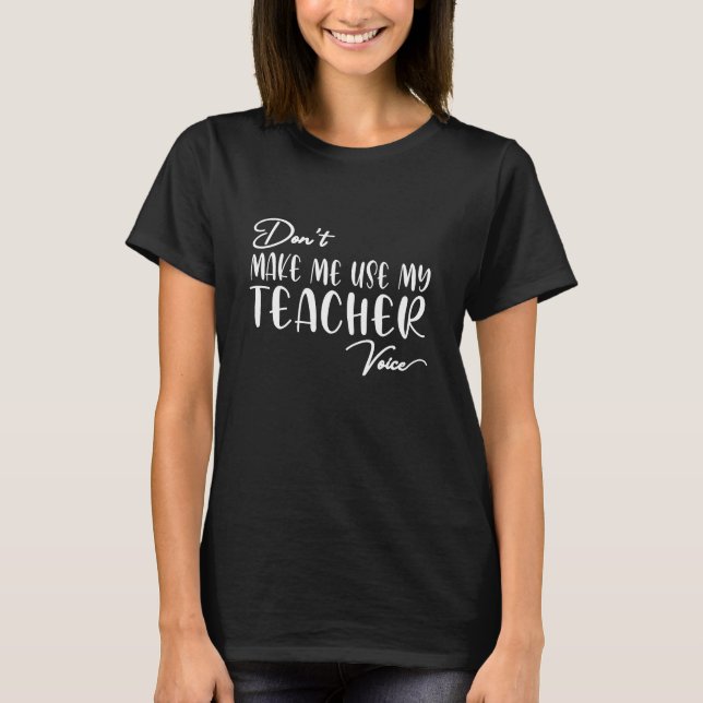 Camiseta Não me faça usar minha voz de professor - professo (Frente)