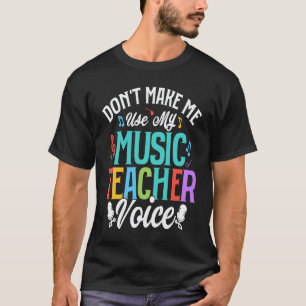 Camiseta Não Me Faça Usar Minha Voz de Professora de Música
