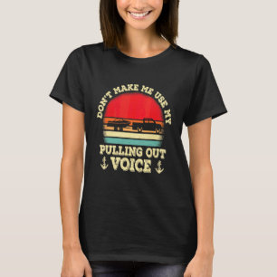 Camiseta Não Me Faça Usar Minha Voz de Puxar Para Fora Retr