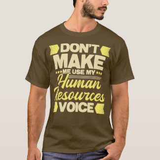 Camiseta Não Me Faça Usar Minha Voz de Recursos Humanos - H