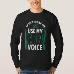 Camiseta Não Me Faça Usar Minha Voz de RH Gerente de Recurs