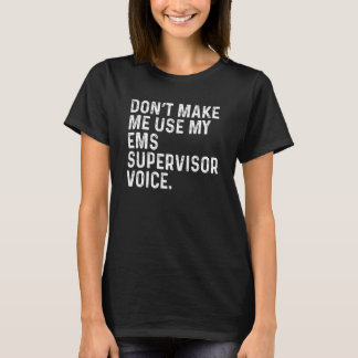 Camiseta Não Me Faça Usar Minha Voz de Supervisor de EMS En
