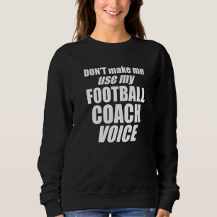 Camiseta Não Me Faça Usar Minha Voz de Treinador de Futebol