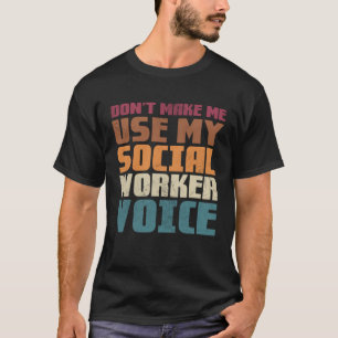 Camiseta Não me faça usar minha voz do assistente social