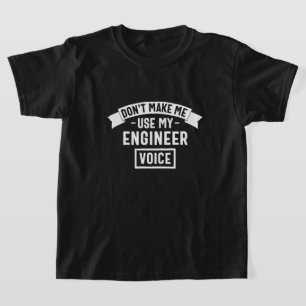 Camiseta não me faça usar minha voz engenheiro