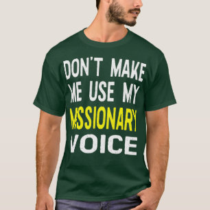 Camiseta Não Me Faça Usar Minha Voz Missionária Engraça
