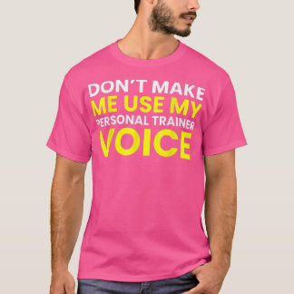 Camiseta Não me faça usar minha voz pessoal do treinador
