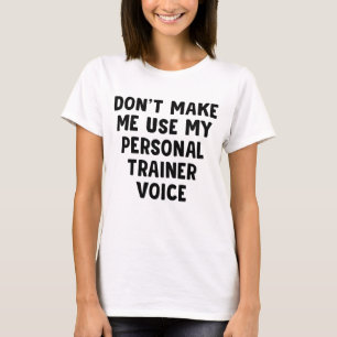 Camiseta Não me faça usar minha voz pessoal do treinador