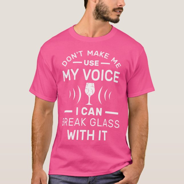 Camiseta Não Me Faça Usar Minha Voz Suprano Eu Posso Quebra (Frente)
