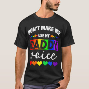 Camiseta Não me faça usar o meu Gay de voz de Pai LGBT