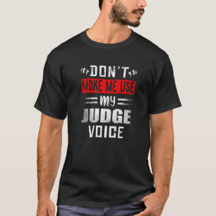 Camiseta Não me faça usar o meu juiz de voz