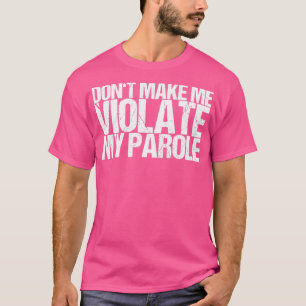 Camiseta Não Me Faça Violar Minha Parole