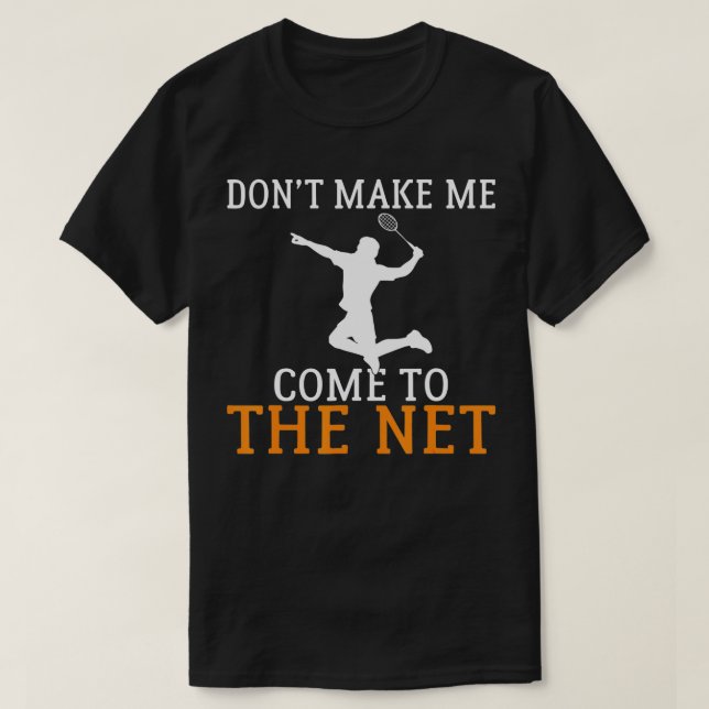 Camiseta Não me faça vir à Internet com graça Badminton (Frente do Design)
