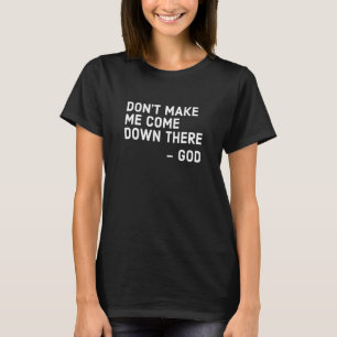 Camiseta Não me faça vir lá em baixo, Deus, fé cristã