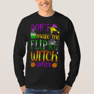 Camiseta Não Me Faça Virar Meu Interruptor de Bruxa de Hall