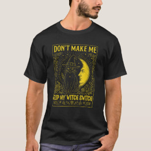 Camiseta Não Me Faça Virar Meu Interruptor de Bruxa Estétic