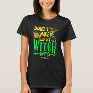 Camiseta Não Me Faça Virar Meu Interruptor de Bruxa Garota