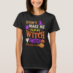 Camiseta Não Me Faça Virar Meu Interruptor de Bruxa Hallowe